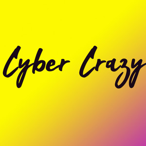 Cyber Crazy by J MADEK