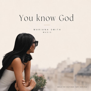 You know God by Mariana Smith