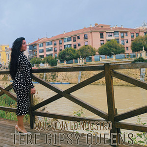 Tere gipsy queens - Que viva lo nuestro