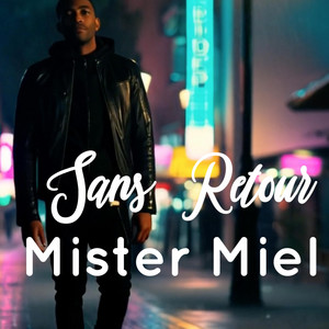 Mister Miel - Sans Retour