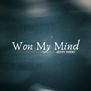 Won My Mind by Joseph Vasquez