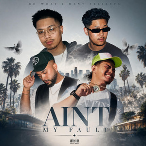 AINT MY FAULT by DO WHAT I WANT, Russ Coson, Gabe XO, Pak Joko