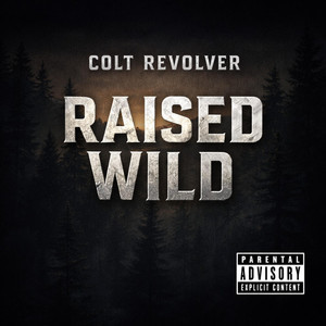 Raised Wild by Colt Revolver
