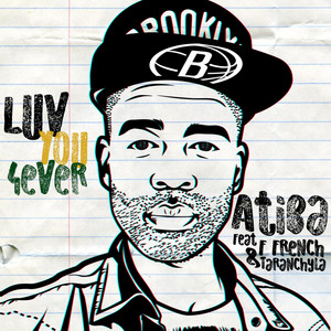 Luv You 4ever (feat. F French & Taranchyla) by Atiba, F. French, Taranchyla