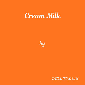 Cream Milk by Dell Brown
