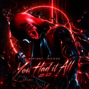 You Had It All 2.0 by Nifiant, Incode