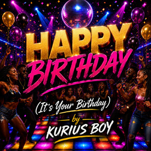 Happy Birthday (It's Your Birthday) by Kurius Boy