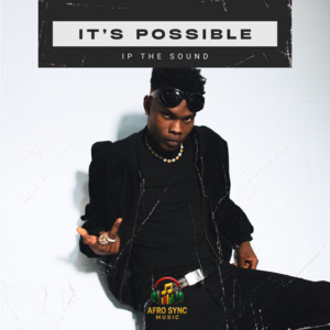 ITS POSSIBLE by IP (The Sound)