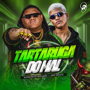 Gordinho Bolado & JEO BEATZ - Tartaruga do Mal
