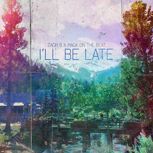I'LL BE LATE by Zach B, Mack on the Beat
