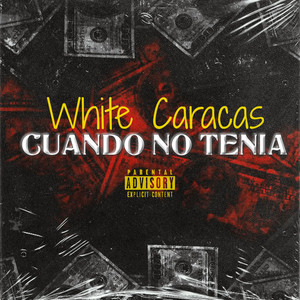 CUANDO NO TENIA by White Caracas