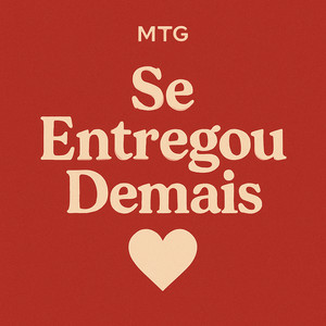 Mtg - Se Entregou Demais