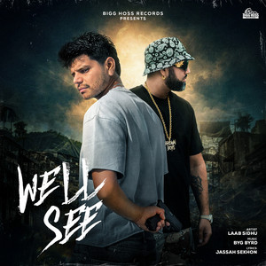 Well See by LAAB SIDHU, Byg Byrd, JASSAH SEKHON