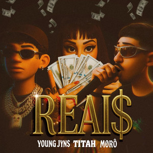 REAI$ by Titah, M0RÔ, Young Jyns