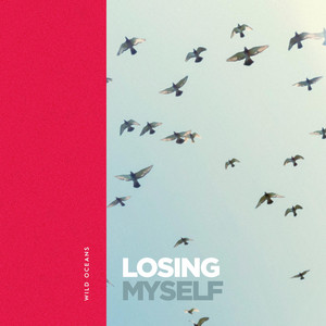 Losing Myself by Wild Oceans