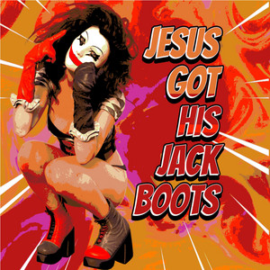 JESUS GOT HIS JACKBOOTS (REDUX) by Phil Cook & the Fall Dogs