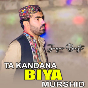 Jagoo Bugti - Ta Kandana Biya Murshid