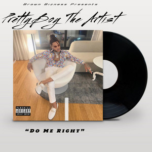 Do Me Right by PrettyBoytheArtist