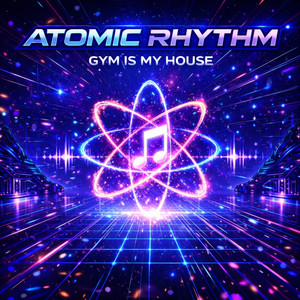 Atomic Rhythm by Gym is my house