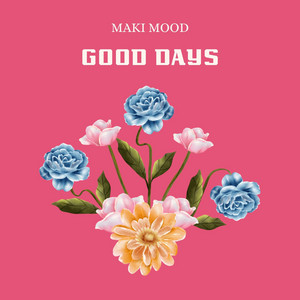 Good Days by Maki Mood