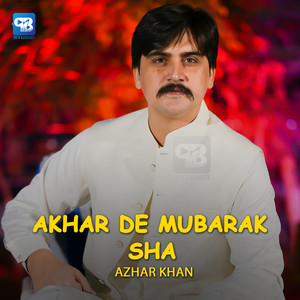 AZHAR KHAN - Akhtar De Mubarak Sha