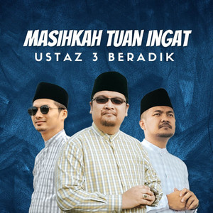 Masihkah Tuan Ingat by Ustaz 3 Beradik
