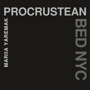Mariia Yaremak — Procrustean Bed NYC