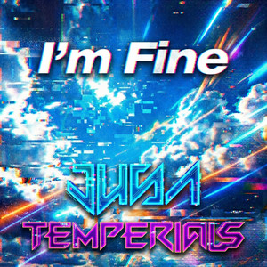 I'm Fine by TEMPERIALS, Jusa