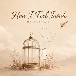 How I Feel Inside by NowAreWe