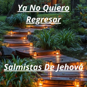 Salmistas De Jehová - Ya No Quiero Regresar