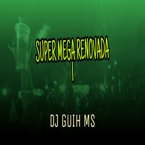 Dj Guih Ms - Super Mega Renovada 01