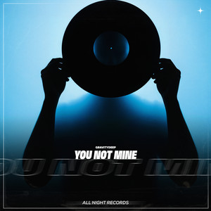 You Not Mine by Gravitydeep