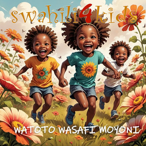Swahili 4 Kids - Watoto Wasafi Moyoni
