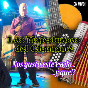 Los Majestuosos Del Chamamé - Me Gusta Este Estilo y Qué