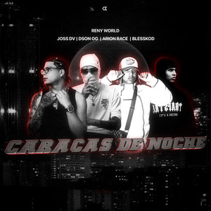 Caracas de Noche by Reny World, Joss DV, Blesskod, Dson OG, Arion Race, Overalgo