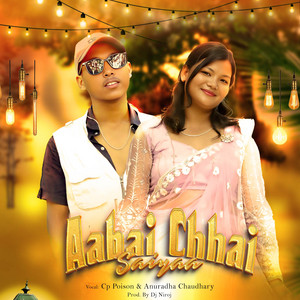 CP POISON, Anuradha Chaudhary & Dj Niroj - Aabai Chhai Saiyaa