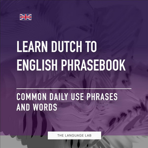 Learn Dutch to English Phrasebook - Common Daily Use Phrases and Words