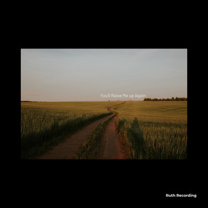 You'll Raise Me up Again by Ruth Recording