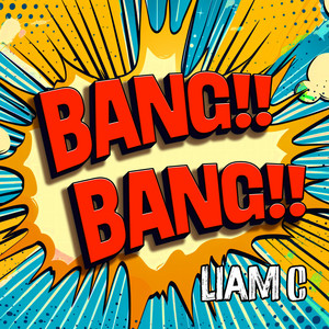 Liam C - Bang Bang