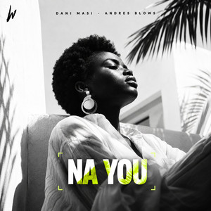 Na You by Dani Masi, Andres Blows