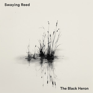 Swaying Reed by The Black Heron