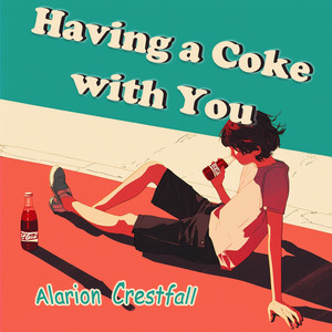 Having a Coke with You by Alarion Crestfall