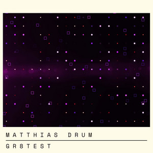 Gr8test by Matthias Drum