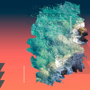zZz Ambient Waterfront Soundscapes zZz album