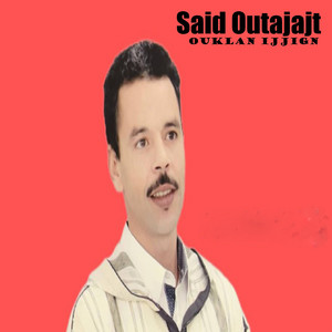Said Outajajt - Ayamarg Ourak Ngi Laar Ayitasit