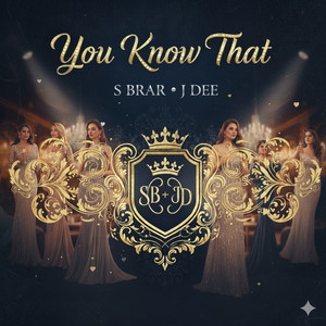 You Know That by S BRAR, J DEE