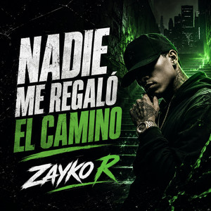NADIE ME REGALÓ EL CAMINO by ZAYKO R