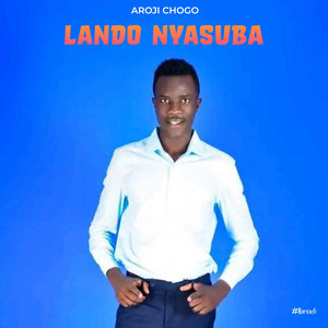 Aroji Chogo - Lando Nyasuba