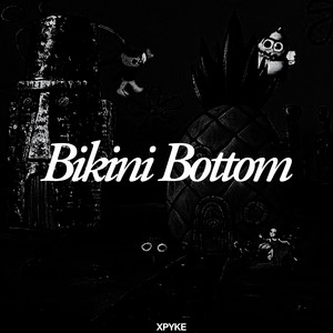 XPYKE - Bikini Bottom