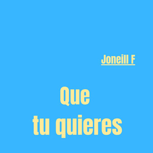 Que Tu Quieres by JoneillF